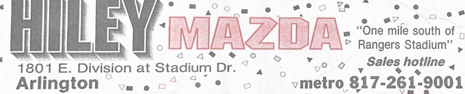 Hiley Mazda ad footer, 1801 E. Division at Stadium Dr., Arlington