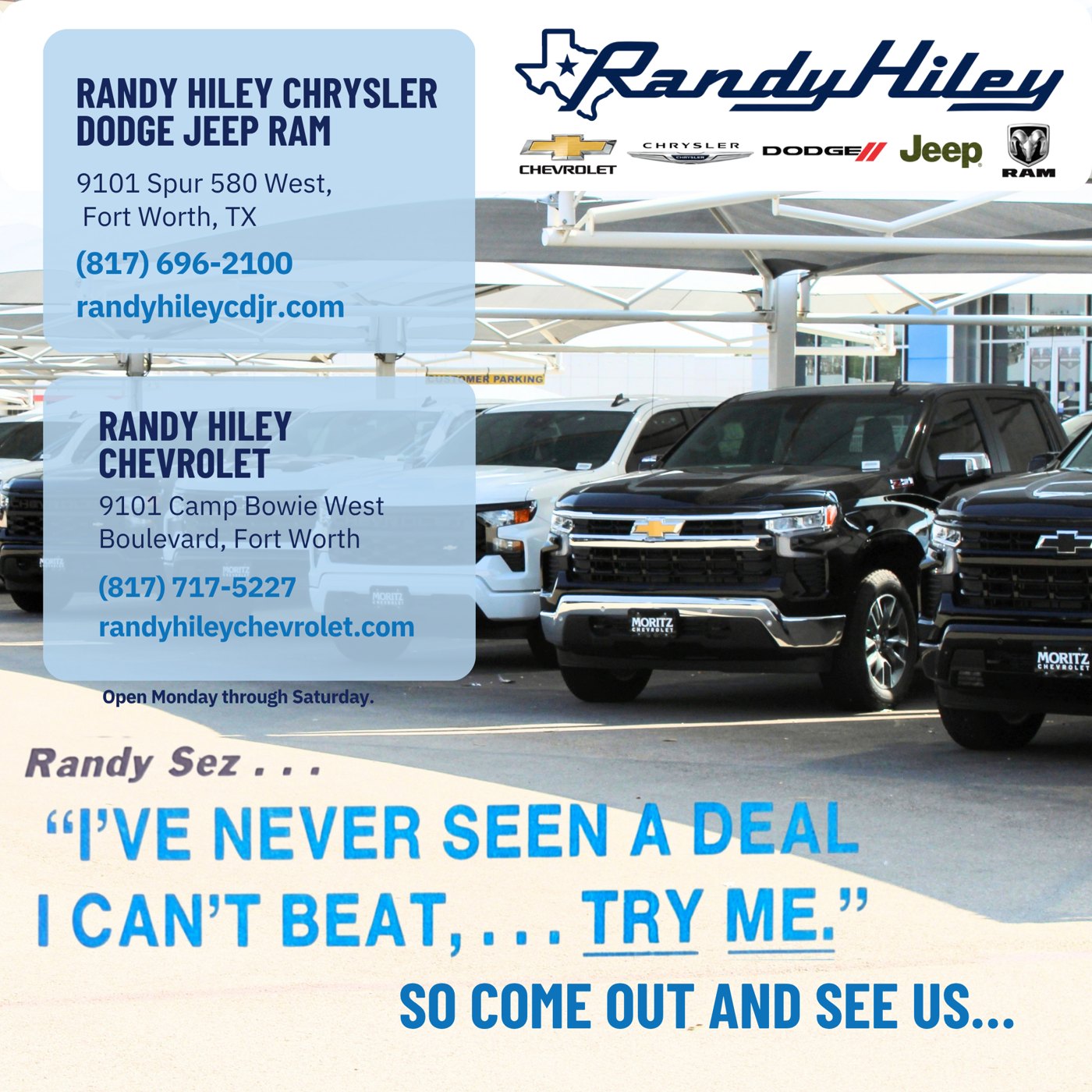 Randy Hiley Chrysler Dodge Jeep Ram and Randy Hiley Chevrolet locations. Randy Sez: I've never seen a deal I can't beat, try me.